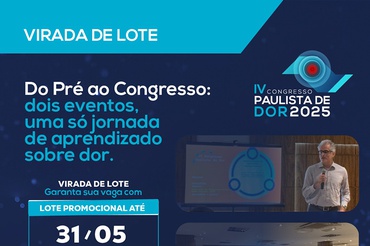 Atenção! A virada de lote do IV Congresso Paulista de Dor está chegando!
